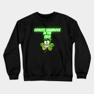 Saint Patrick's Day. Irish Proud. Coolest shamrock in the filed. Crewneck Sweatshirt